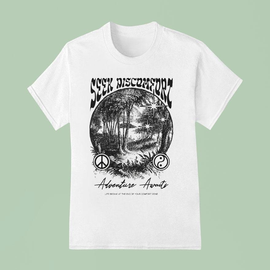 Seek Discomfort Adventure Awaits Life Begins At The End Of Your Comfort Zone Peace Soul Shirt