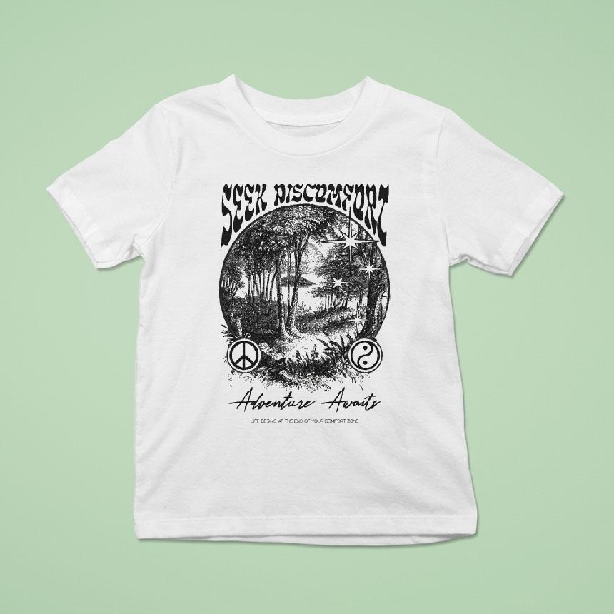 Seek Discomfort Adventure Awaits Life Begins At The End Of Your Comfort Zone Peace Soul Shirt