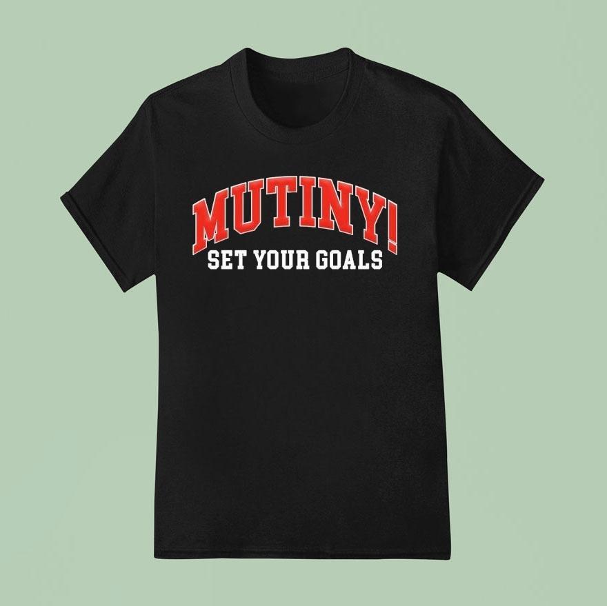 Set Your Goals Mutiny Bold!!! Shirt