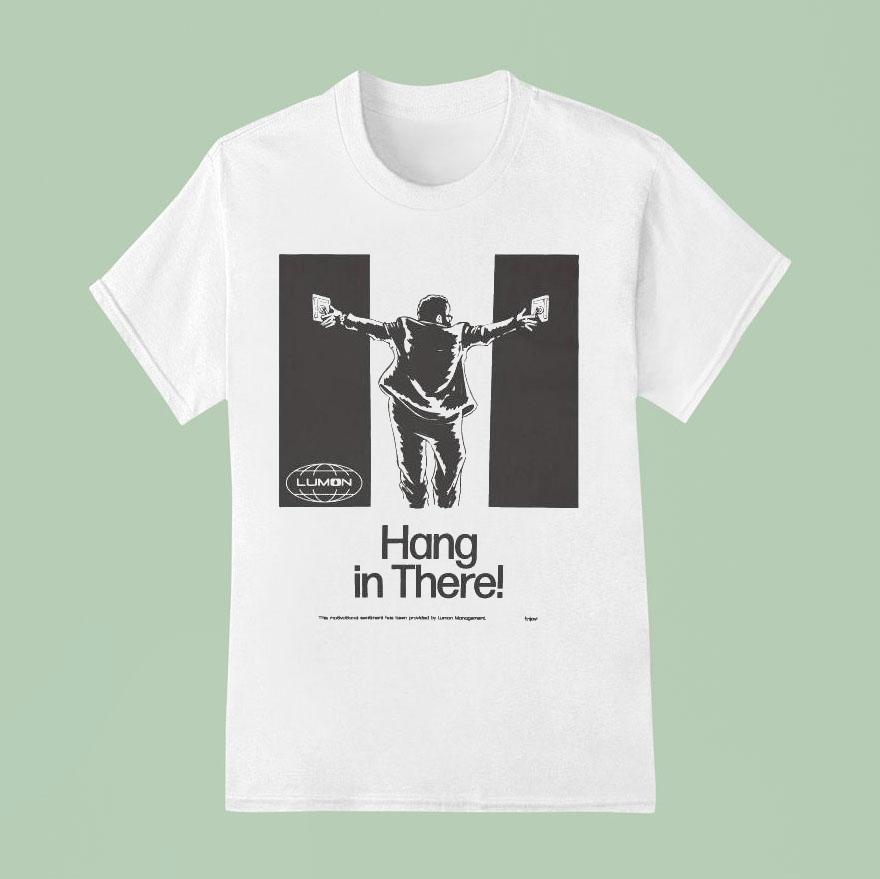 Severance Hang In There! This Motivational Sentiment Has Been Provided Lumon Management Shirt