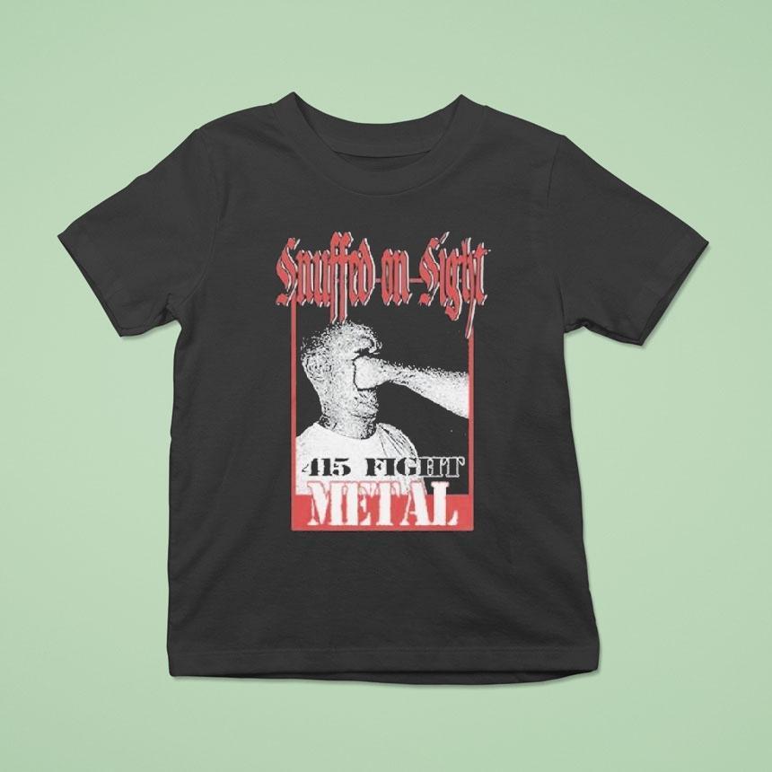 Snuffed On Sight 415 Fight Metal Face Punch Shirt