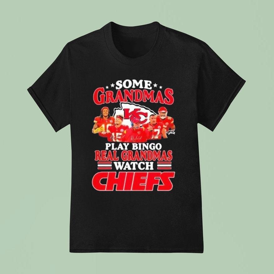 Some Grandmas Play Bingo Real Grandmas Watch Kansas City Chiefs Signatures Shirt