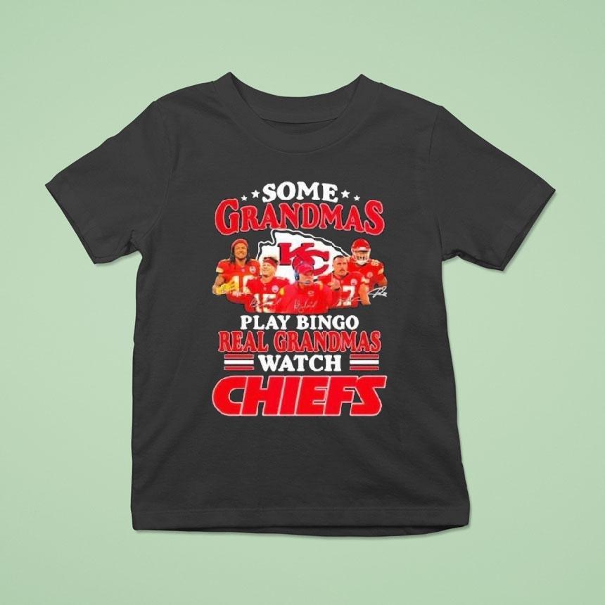 Some Grandmas Play Bingo Real Grandmas Watch Kansas City Chiefs Signatures Shirt