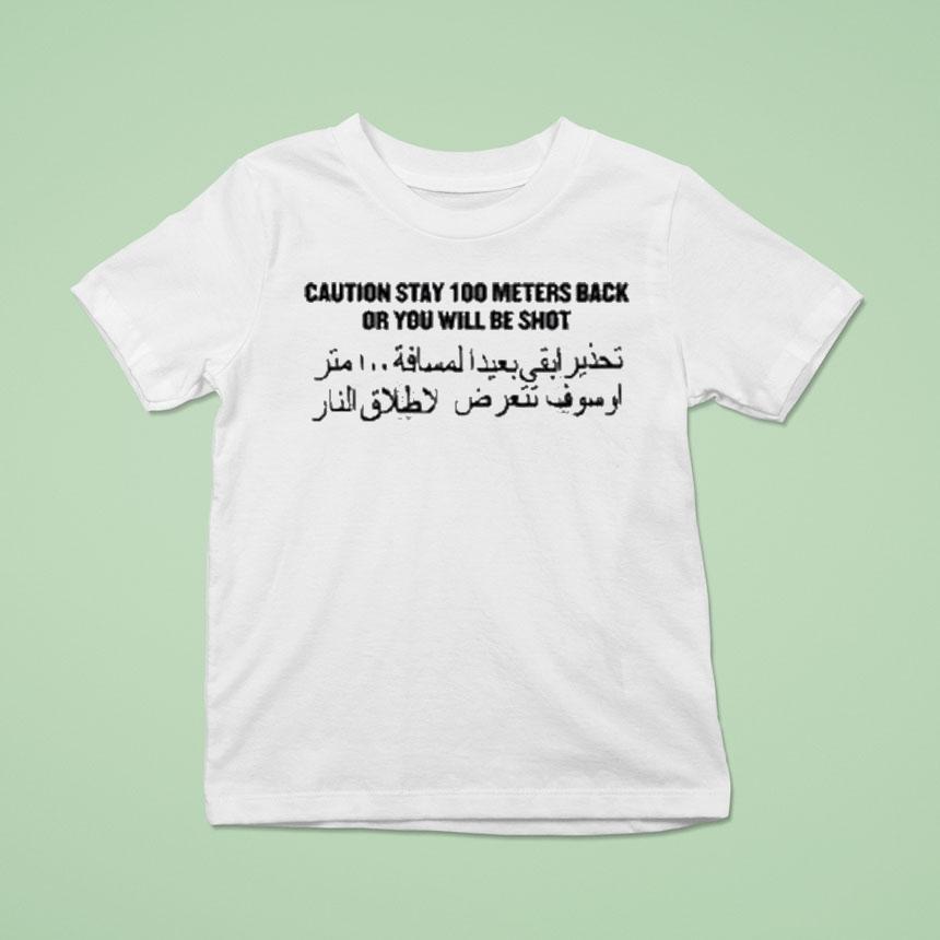 Stay Back Social Distancing Caution Stay 100 Meters Back Or You Will Be Shot Shirt