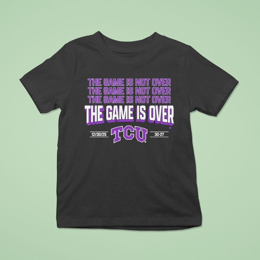 Tcu Horned Frogs The Game Is Over Shirt