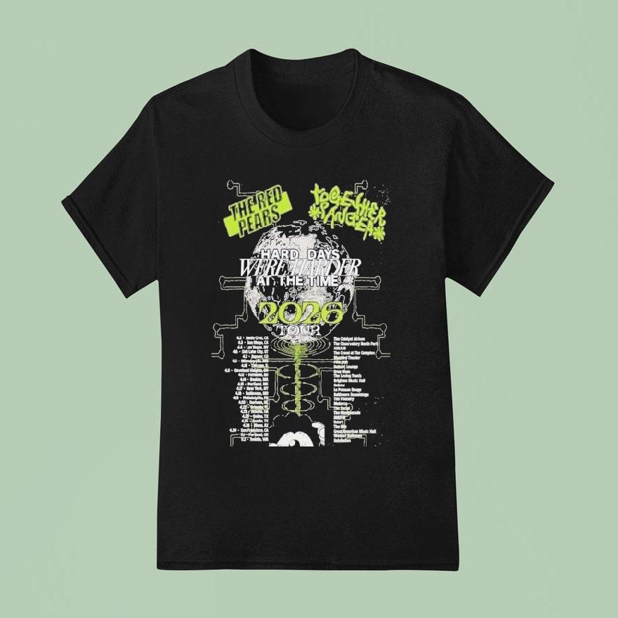 The Red Pears Hard Days Were Harder At The Time 2026 Tour Shirt