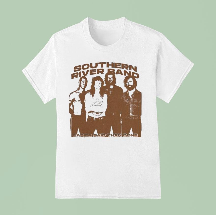 The Southern River Band Easier Said Than Done Shirt