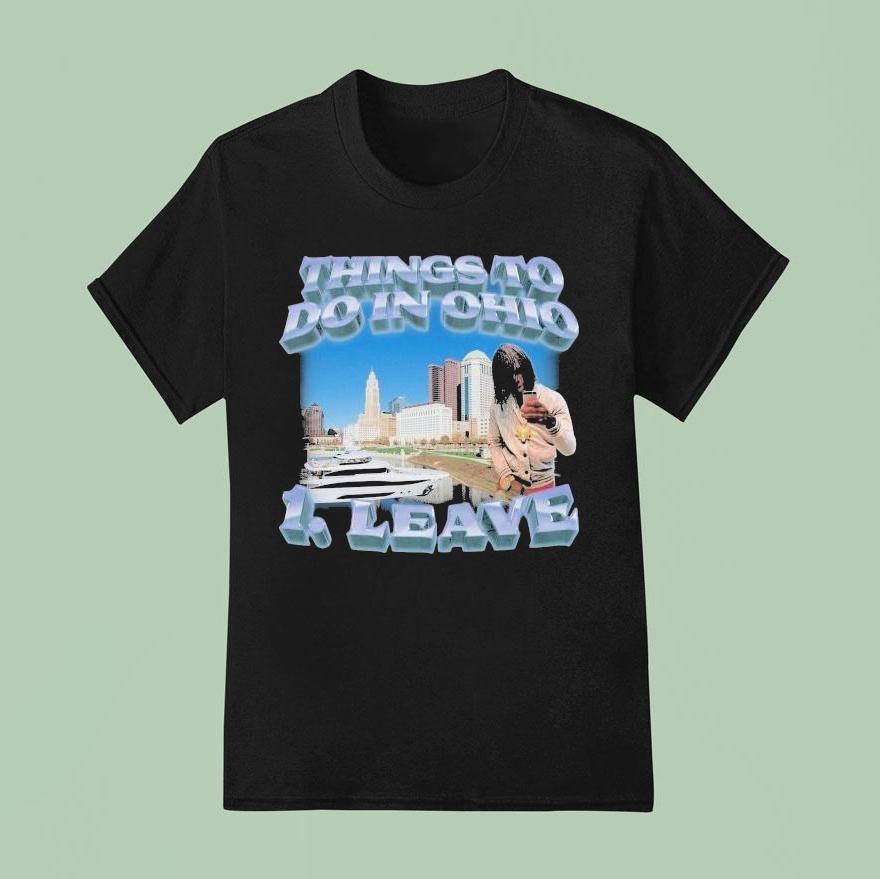 Things To Do In Ohio 1 Leave Shirt