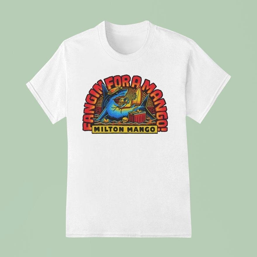 Victor Bravo’s Fangin’ For Milton Mango Shirt