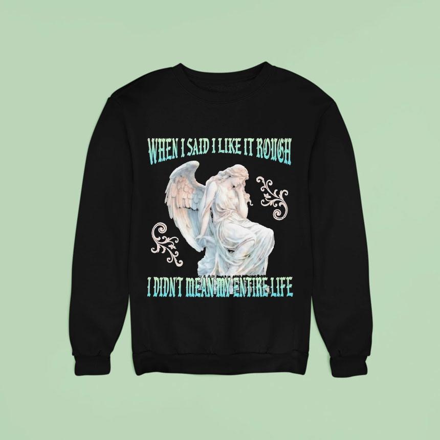 When I Said I Like It Rough, I Didn't Mean My Entire Life Statue Shirt When I Said I Like It Rough, I Didn't Mean My Entire Life Statue Shirt