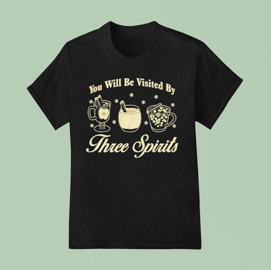You Will Be Visited By Three Spirits Shirt