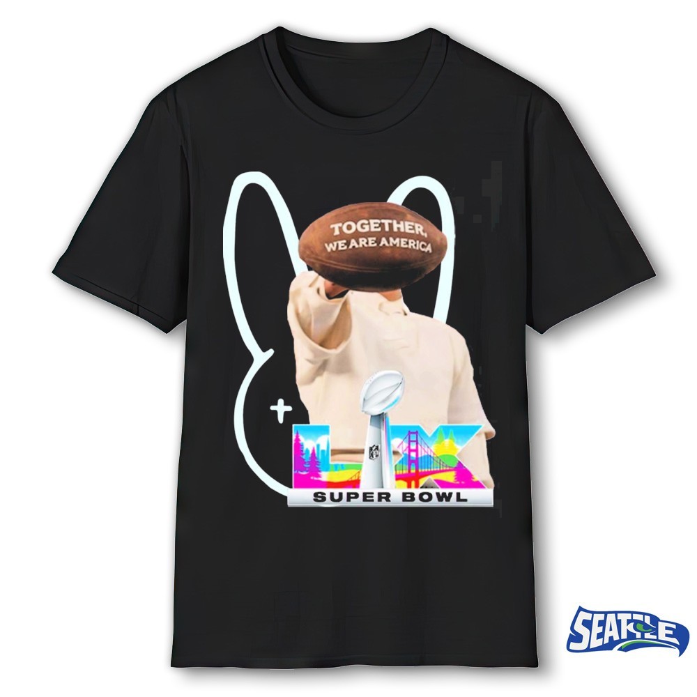 Bad Bunny Super Bowl LX 2026 Halftime Show Together We Are America shirt