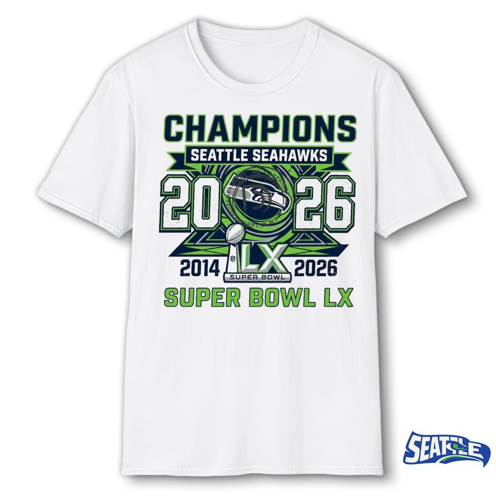 Champions Seattle Seahawks 2014-2026 Super Bowl LX shirt