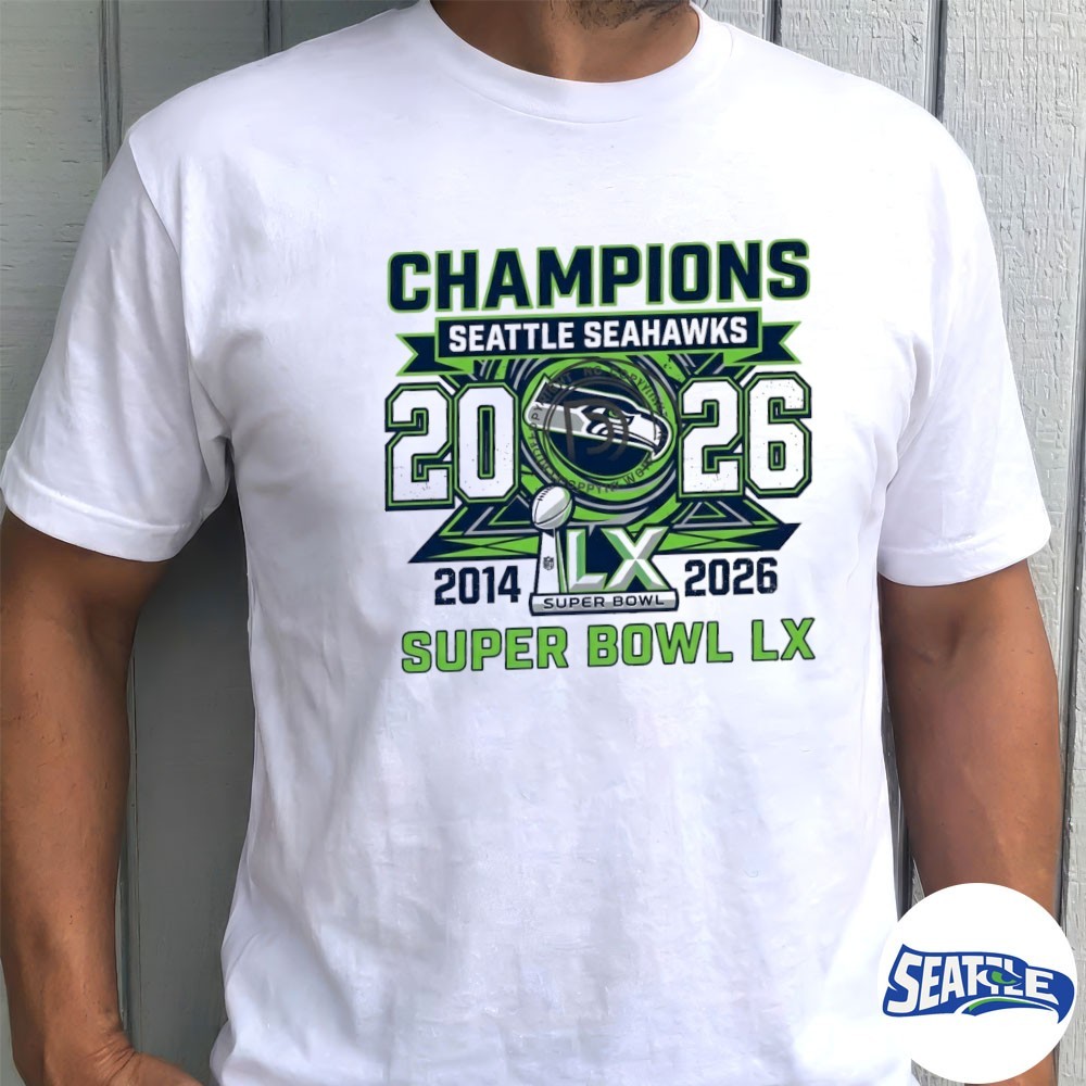 Champions Seattle Seahawks 2014-2026 Super Bowl LX shirt