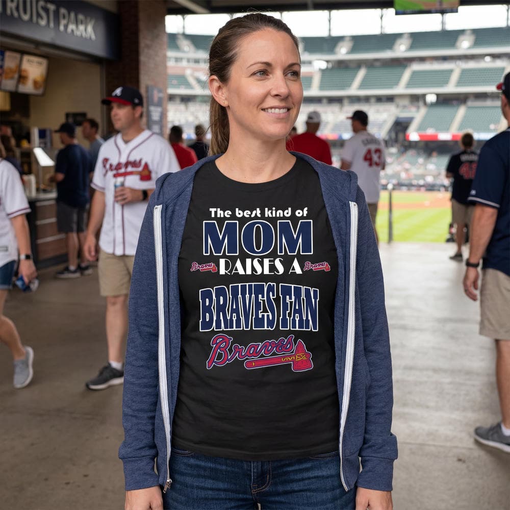 Best Kind Of Mom Raise A Fan Atlanta Braves T Shirts