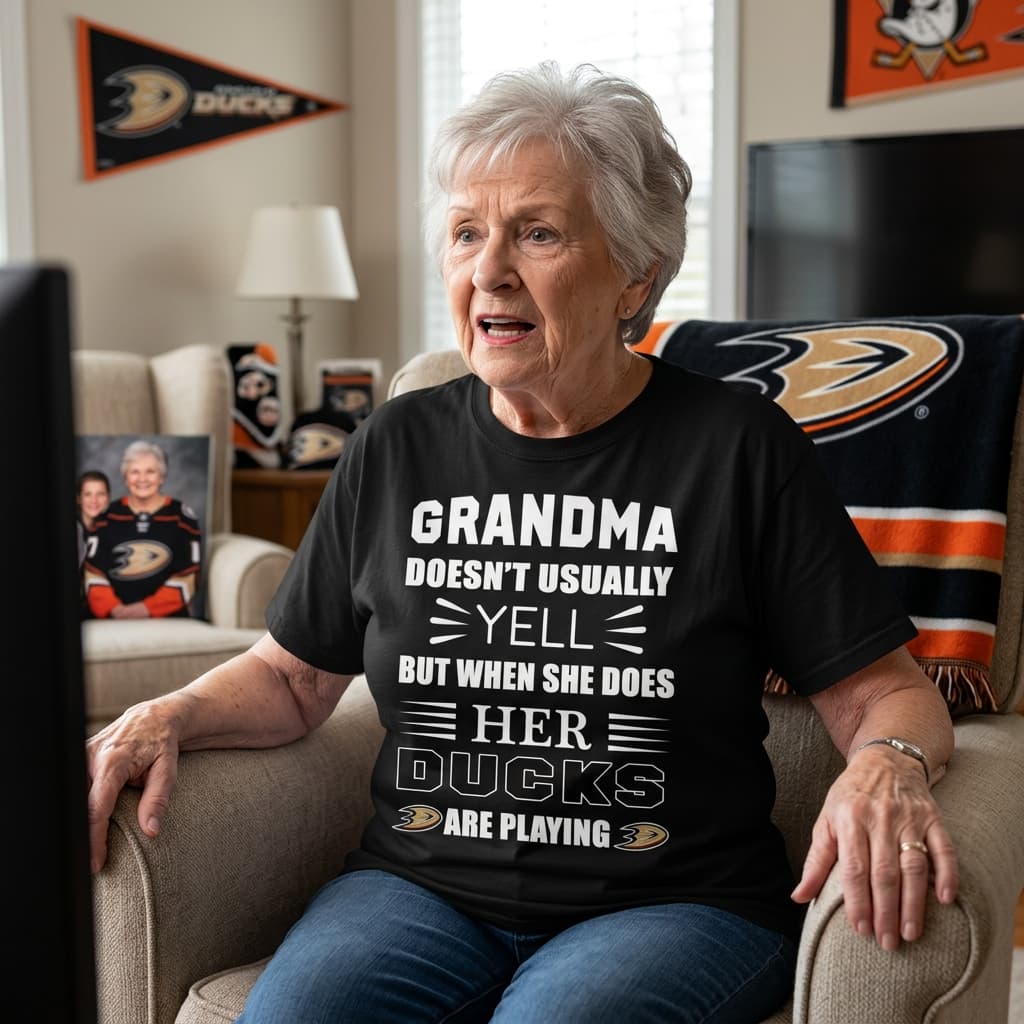 Grandma Doesn’t Usually Yell Anaheim Ducks T Shirts