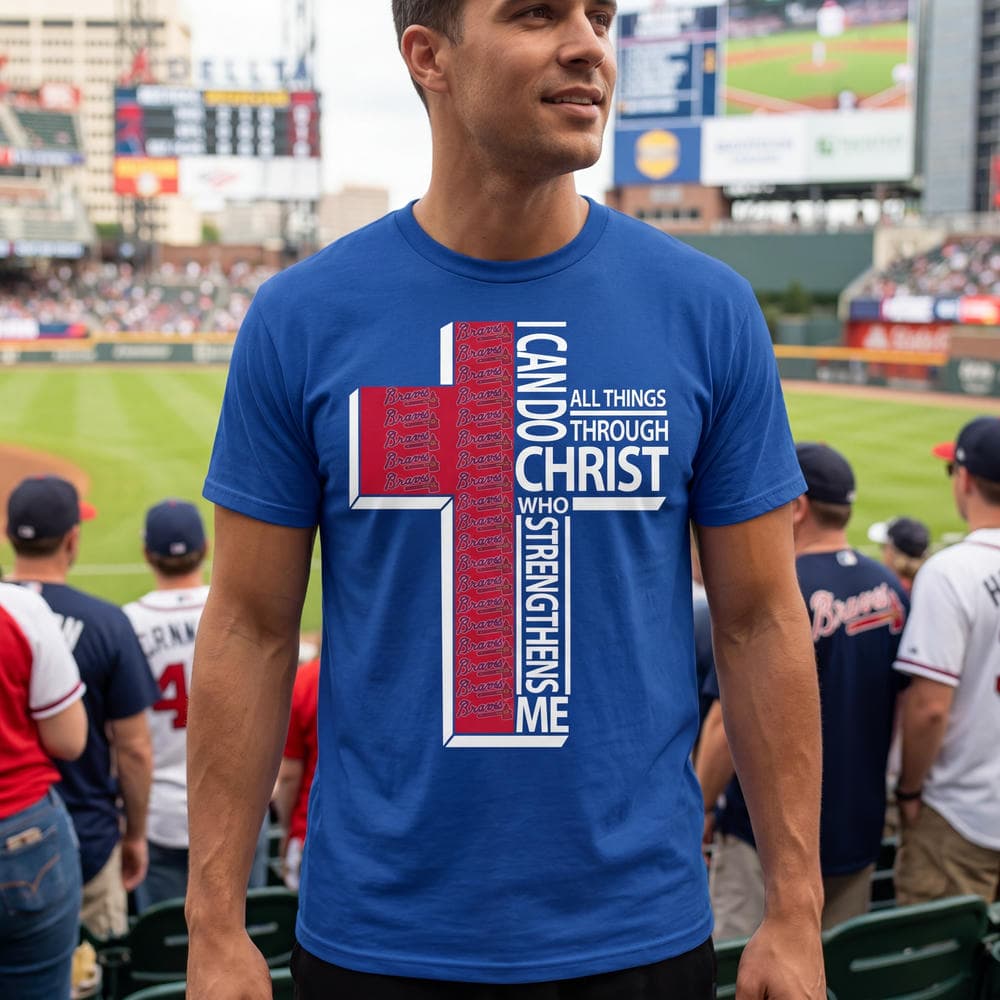 I Can Do All Things Through Christ Atlanta Braves T Shirts