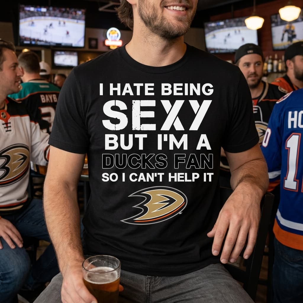 I Hate Being Sexy But I’m Fan So I Can’t Help It Anaheim Ducks Black T Shirts