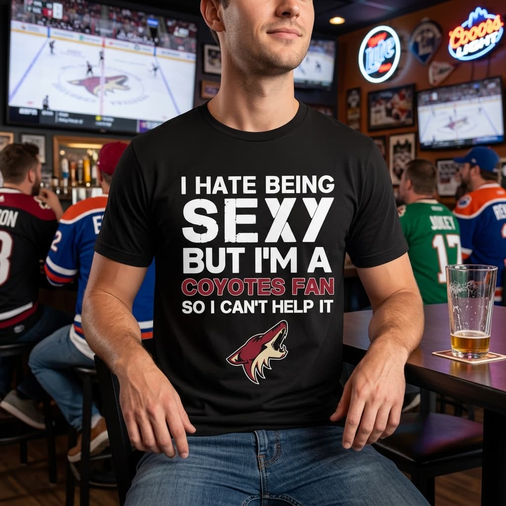 I Hate Being Sexy But I’m Fan So I Can’t Help It Arizona Coyotes Cardinal T Shirts