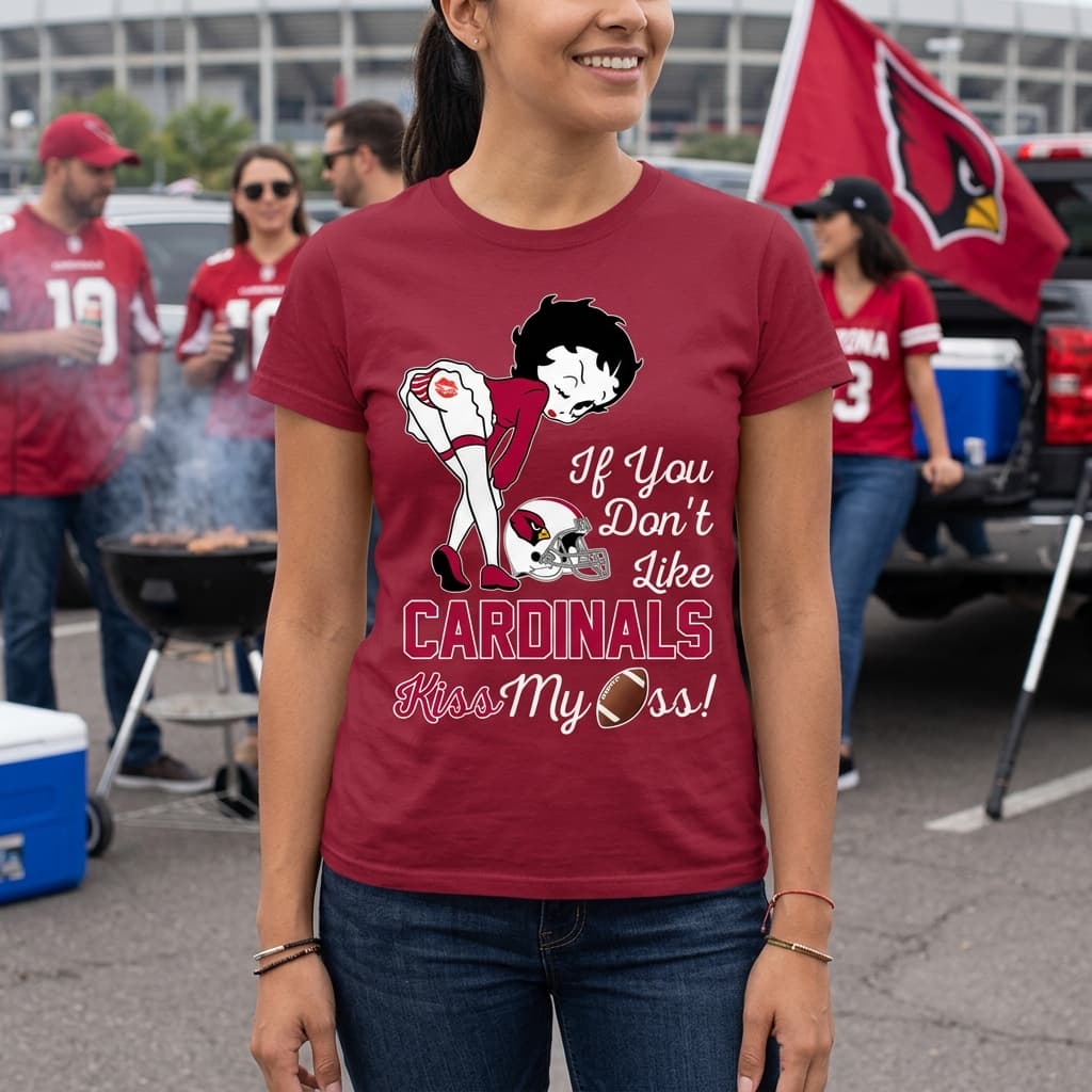 If You Don’t Like Arizona Cardinals Kiss My Ass BB T Shirts