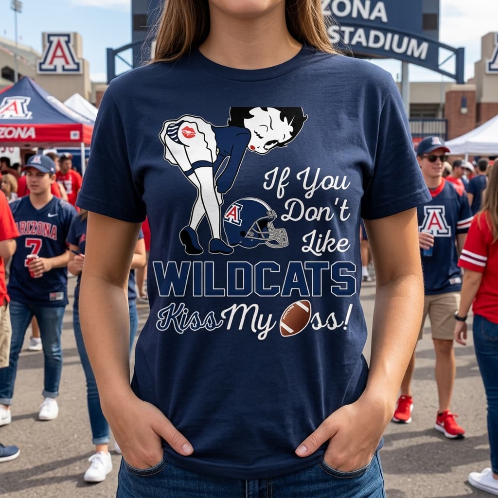 If You Don’t Like Arizona Wildcats Kiss My Ass BB T Shirts If You Don’t Like Arizona Wildcats Kiss My Ass BB T Shirts
