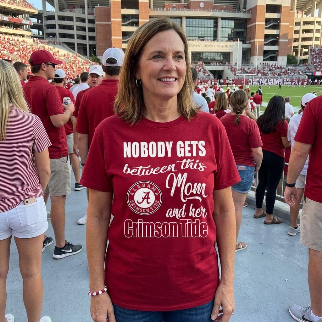 Nobody Gets Between Mom And Her Alabama Crimson Tide T Shirts