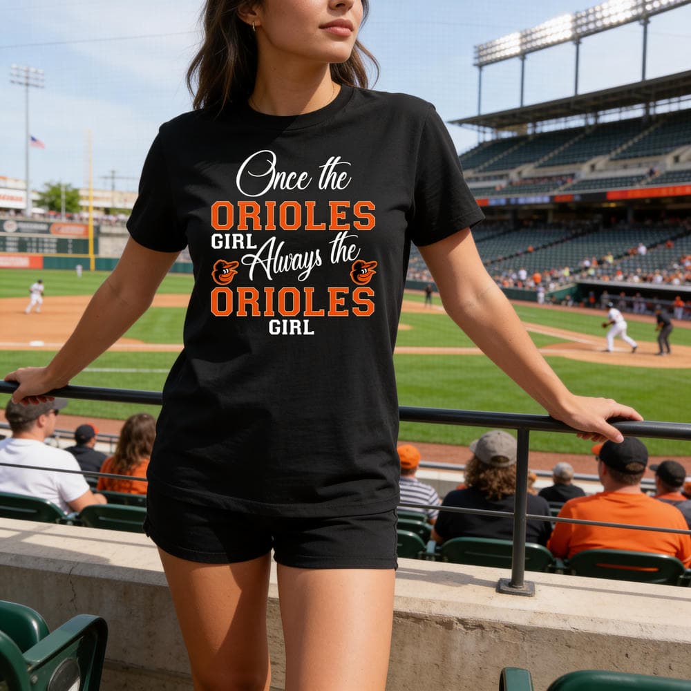 Always The Baltimore Orioles Girl T Shirts