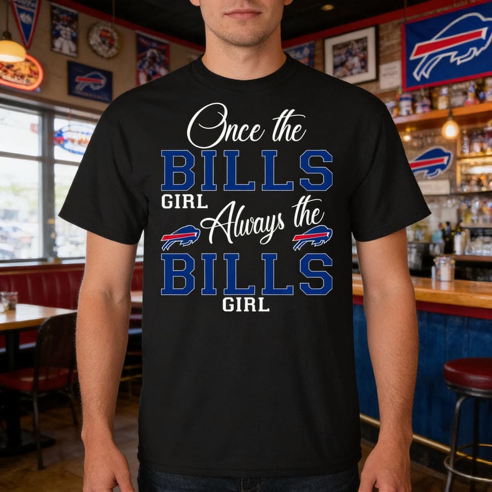 Always The Buffalo Bills Girl T Shirts