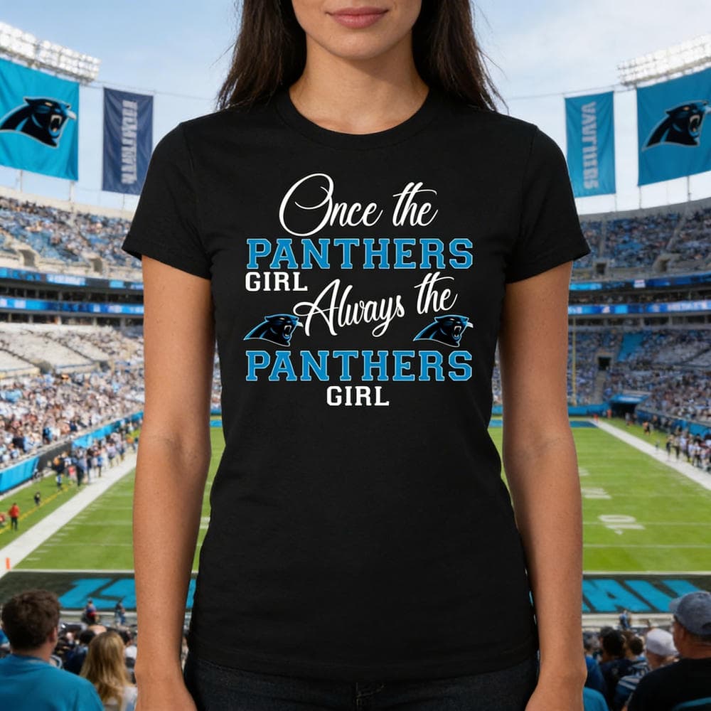 Always The Carolina Panthers Girl T Shirts