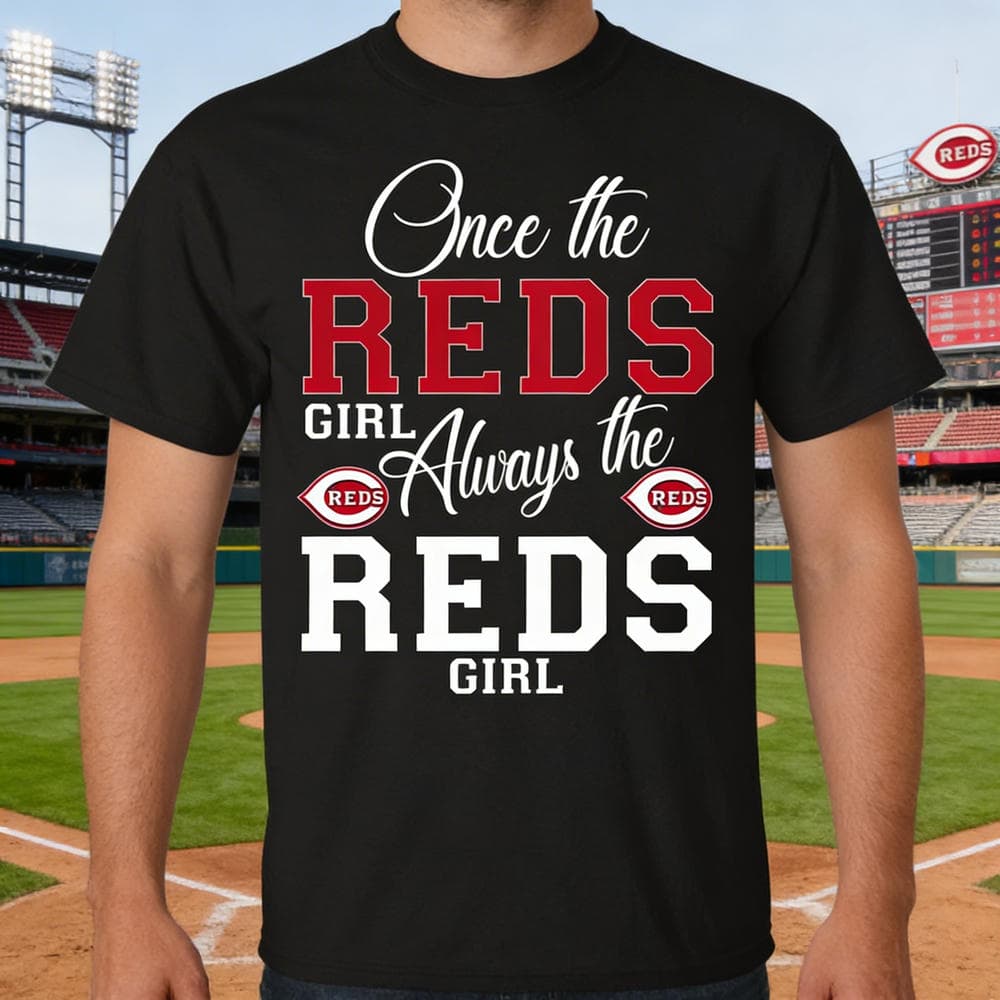 Always The Cincinnati Reds Girl T Shirts