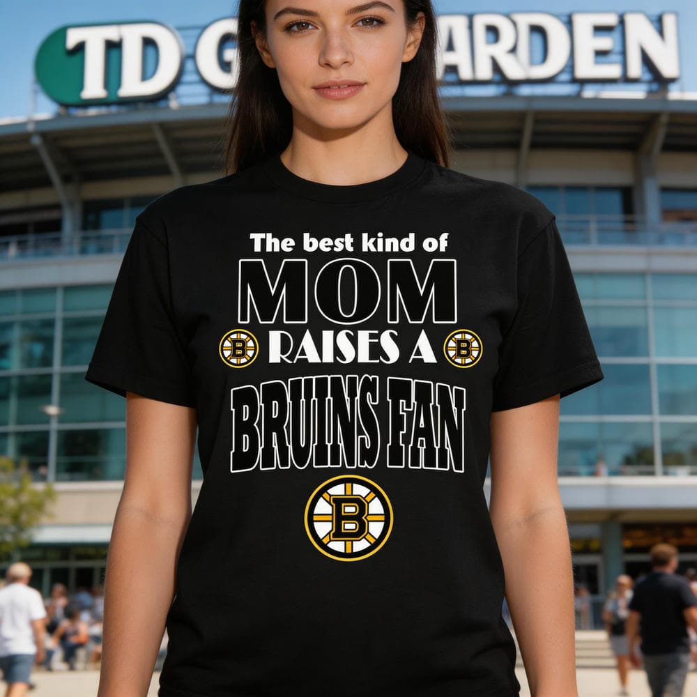Best Kind Of Mom Raise A Fan Boston Bruins T Shirts