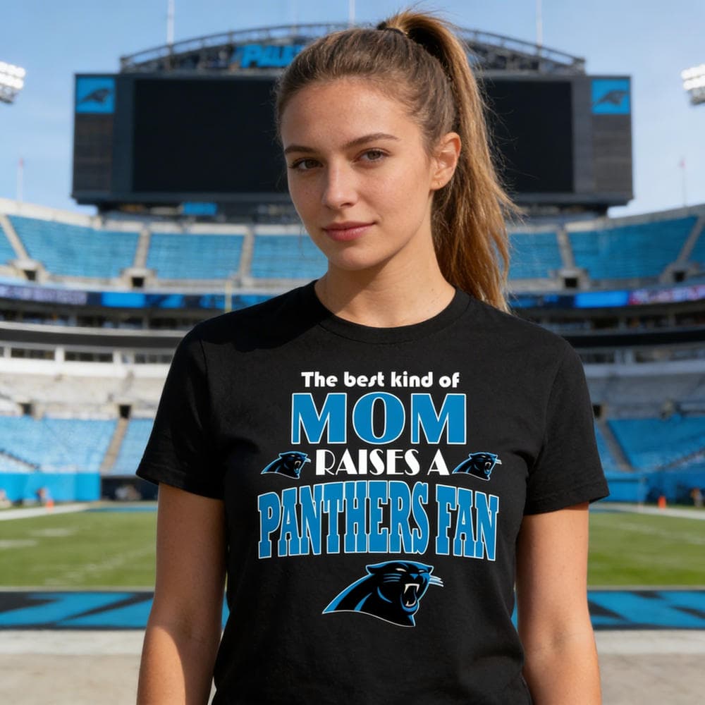 Best Kind Of Mom Raise A Fan Carolina Panthers T Shirts