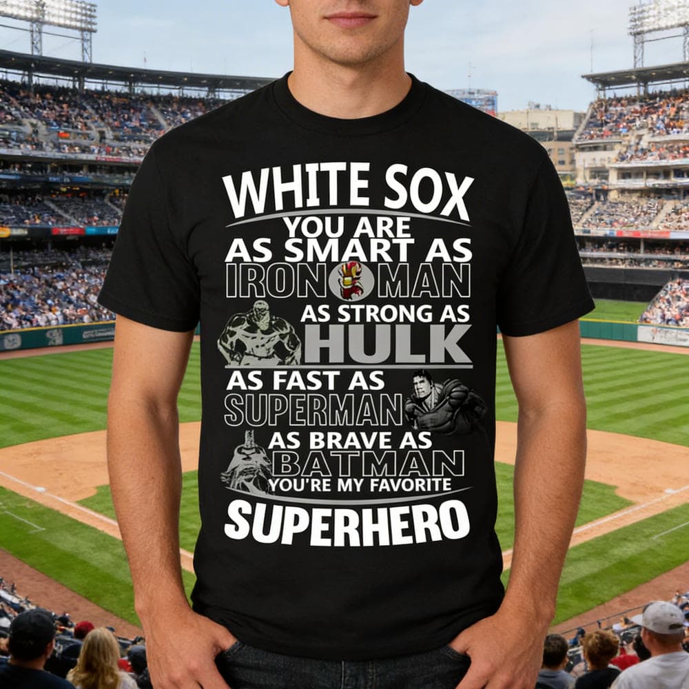 Chicago White Sox You’re My Favorite Super Hero T Shirts