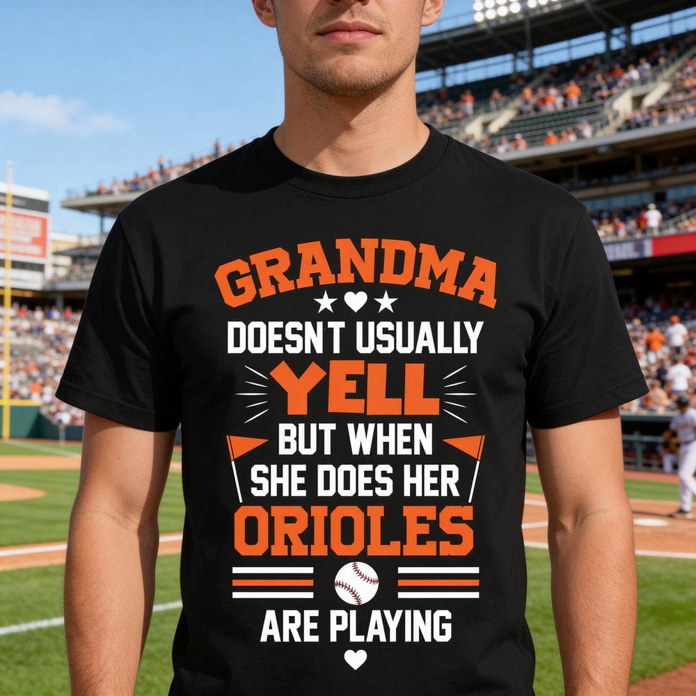 Grandma Doesn’t Usually Yell Baltimore Orioles T Shirts 1