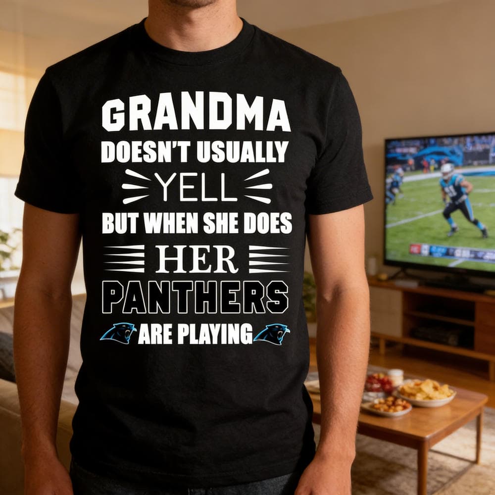 Grandma Doesn’t Usually Yell Carolina Panthers T Shirts