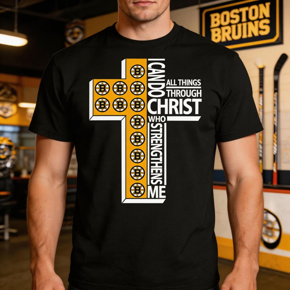 I Can Do All Things Through Christ Boston Bruins T Shirts