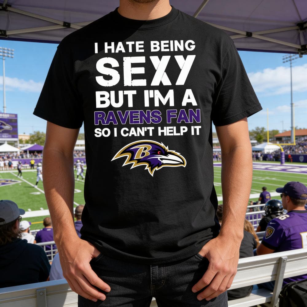 I Hate Being Sexy But I’m Fan So I Can’t Help It Baltimore Ravens Purple T Shirts