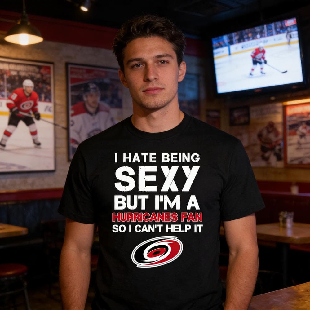 I Hate Being Sexy But I’m Fan So I Can’t Help It Carolina Hurricanes Cardinal T Shirts