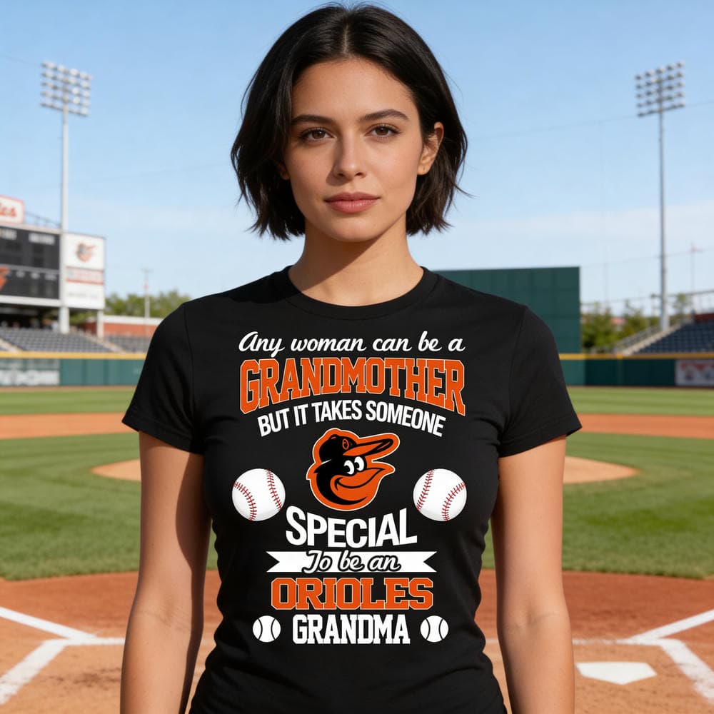 It Takes Someone Special To Be A Baltimore Orioles Grandma T Shirts