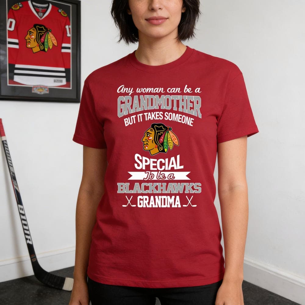 It Takes Someone Special To Be A Chicago Blackhawks Grandma T Shirts