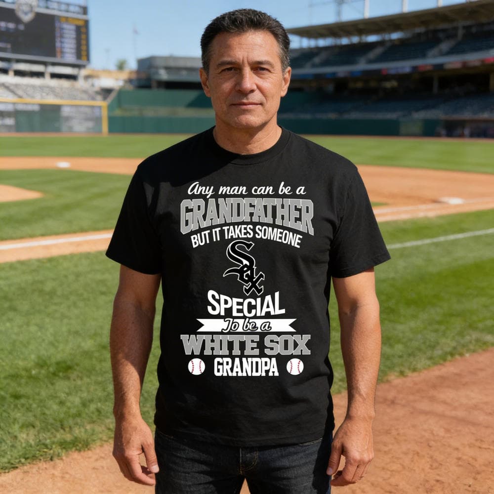 It Takes Someone Special To Be A Chicago White Sox Grandpa T Shirts