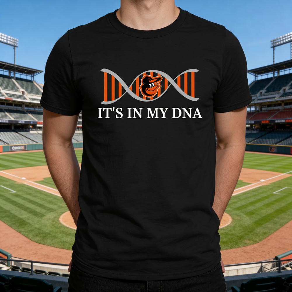 It’s In My DNA Baltimore Orioles T Shirts