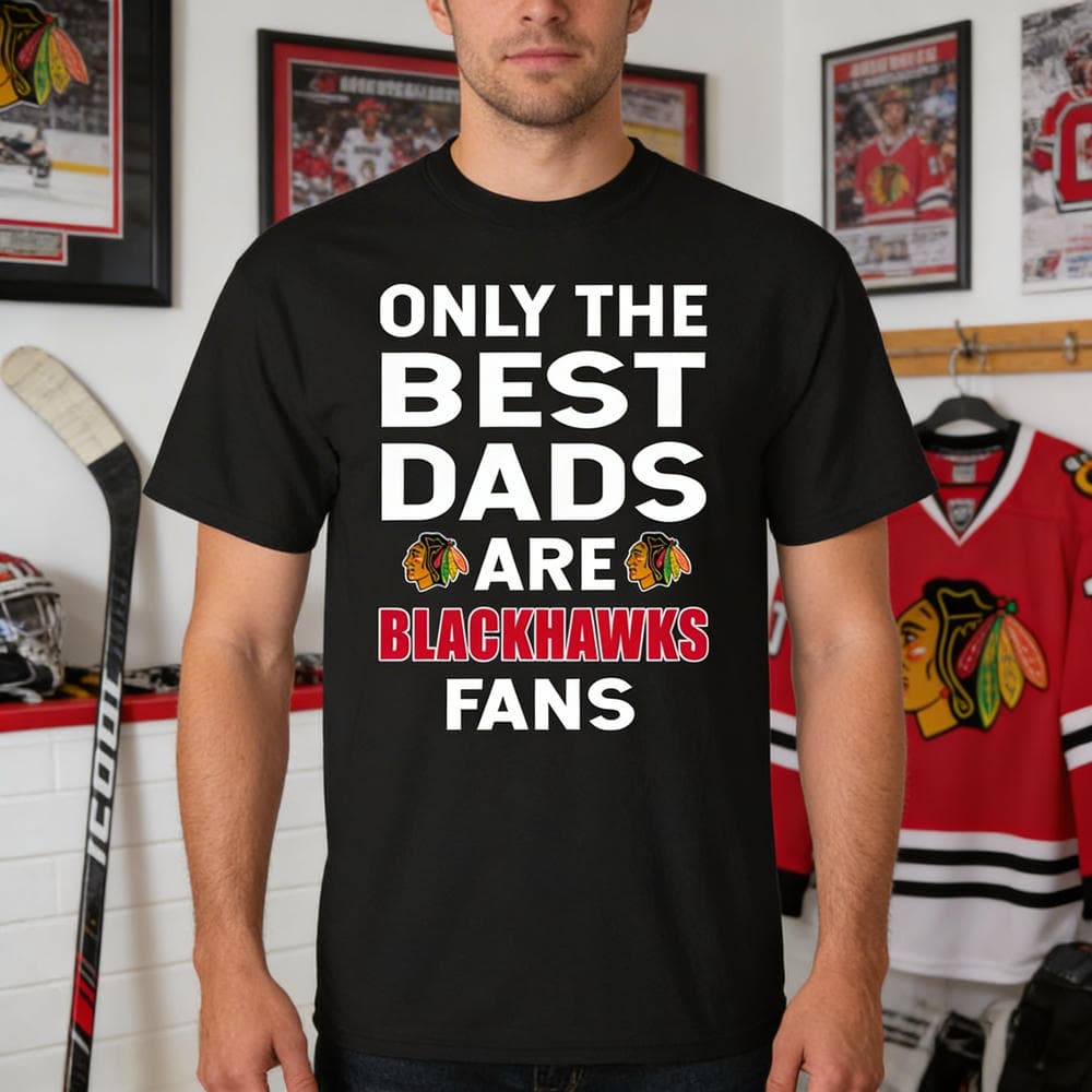 Only The Best Dads Are Fans Chicago Blackhawks T Shirts, is cool gift