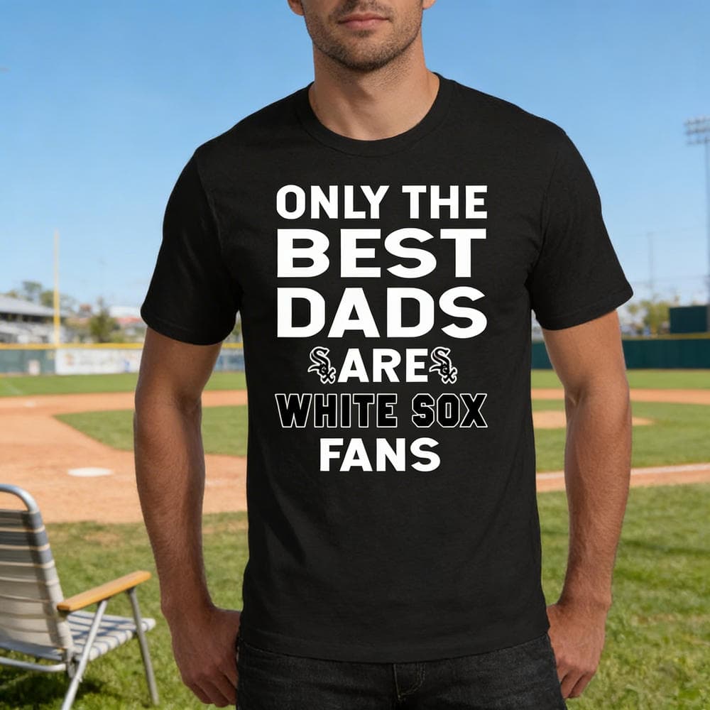 Only The Best Dads Are Fans Chicago White Sox T Shirts, is cool gift