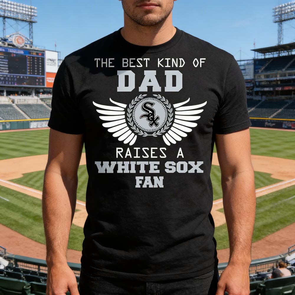 The Best Kind Of Dad Chicago White Sox T Shirts