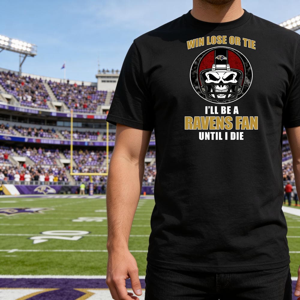 Win Lose Or Tie Until I Die I’ll Be A Fan Baltimore Ravens Purple T Shirts