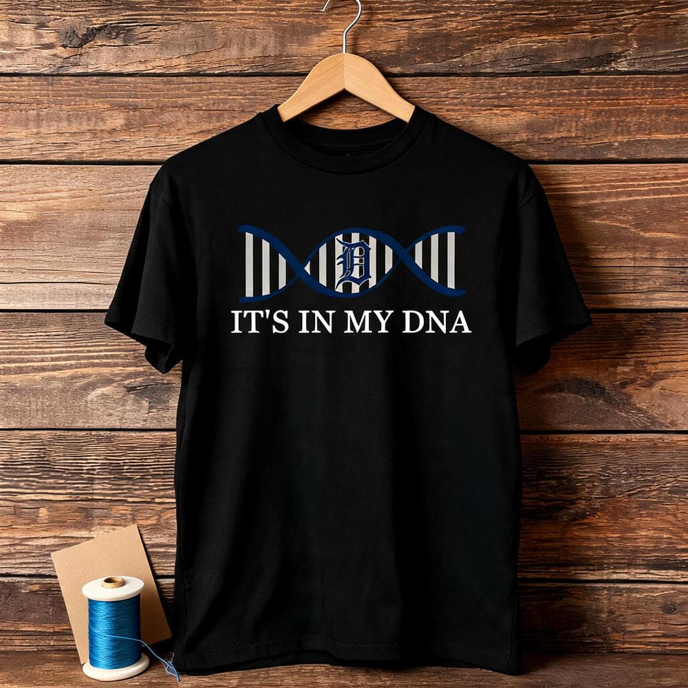 It’s In My DNA Detroit Tigers T Shirts