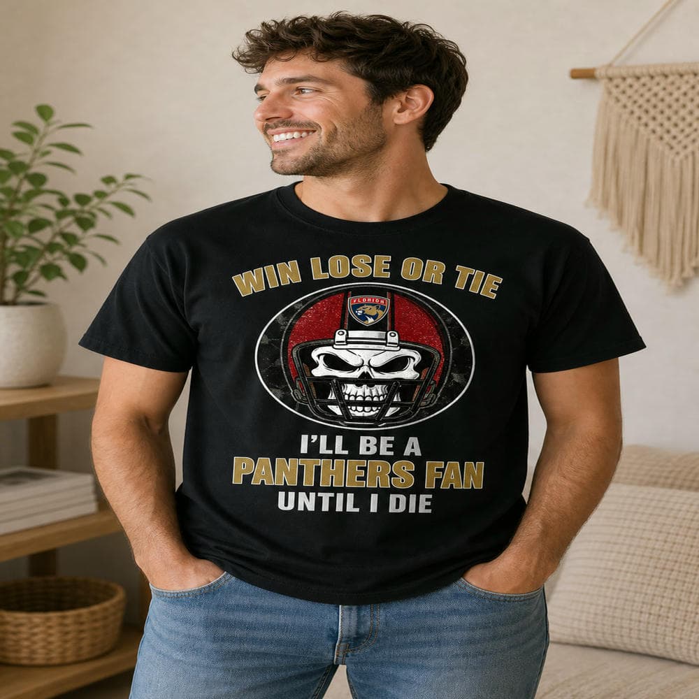 Win Lose Or Tie Until I Die I’ll Be A Fan Florida Panthers Red T Shirts