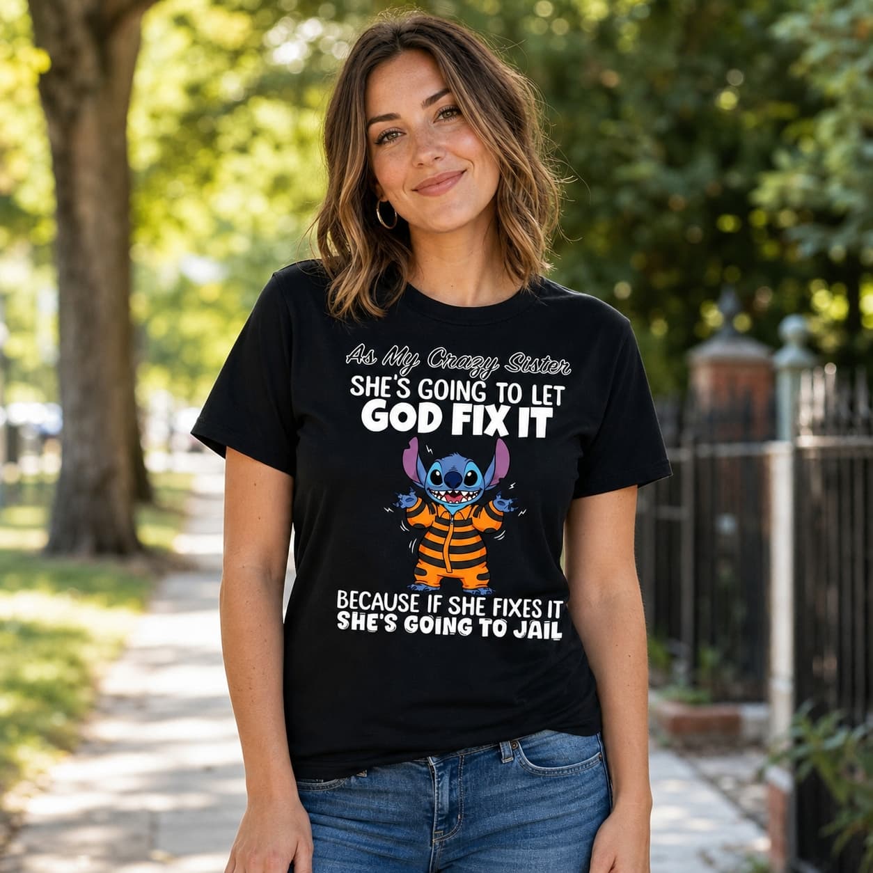 As My Crazy Sister She’s Going To Let God Fix It Because If She Fixes It She’s Going To Jail Stitch Shirt