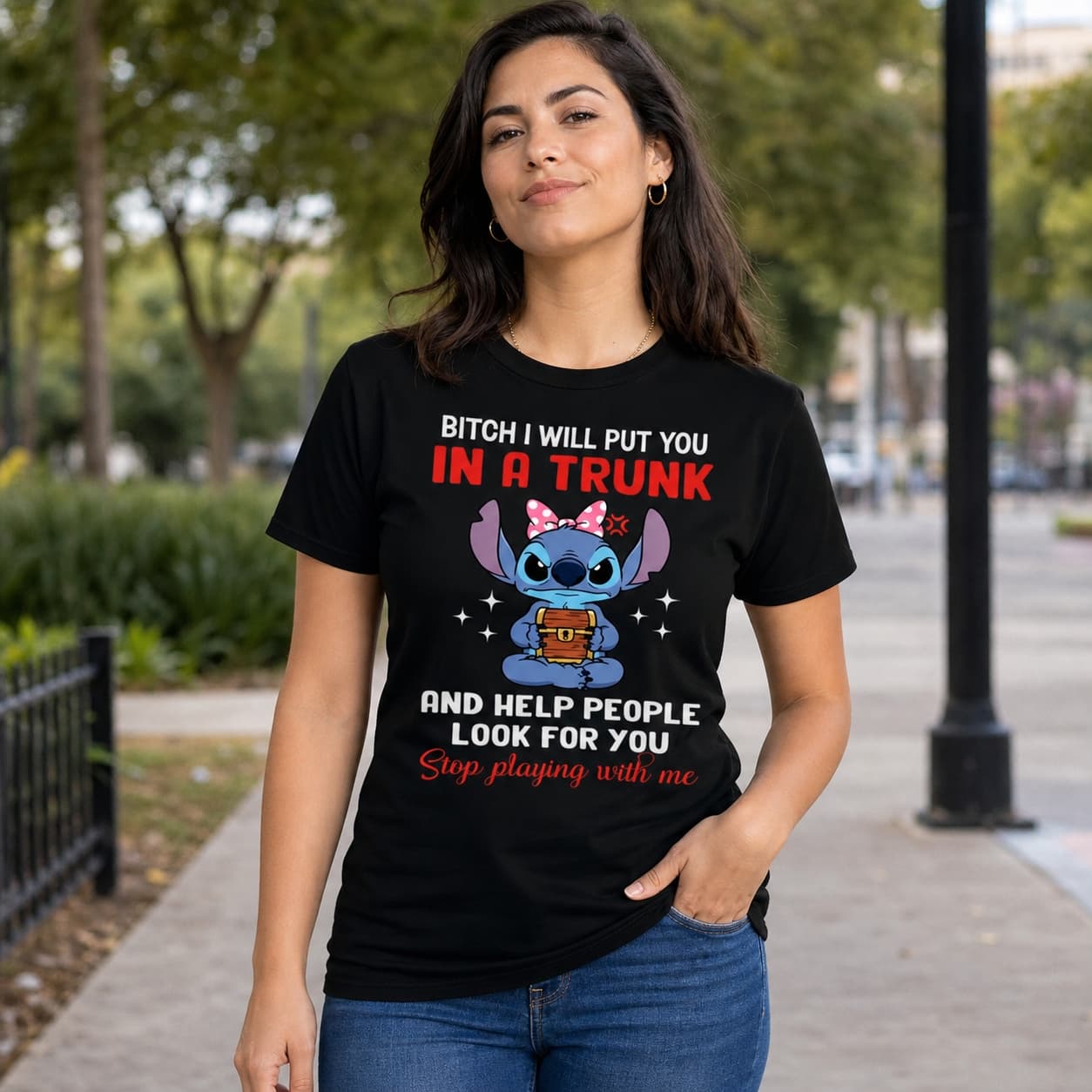 Bitch I Will Put You In A Trunk And Help People Look For You Stop Playing With Me Stitch Shirt